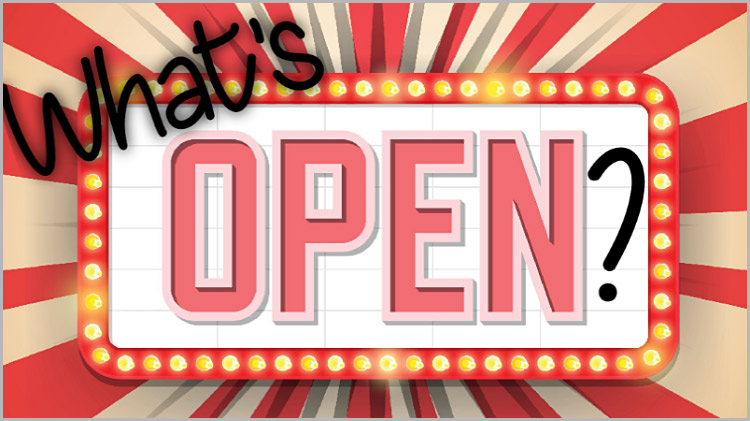 What's Open During the Pandemic? What's Open During the Pandemic?